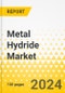 Metal Hydride Market - A Global and Regional Analysis: Focus on Type, Application, and Region - Analysis and Forecast, 2024-2034 - Product Image