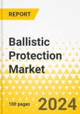 Ballistic Protection Market - A Global and Regional Analysis: Focus on Platform, Product Type, Material Type, Technology Type, and Region - Analysis and Forecast, 2024-2034- Product Image