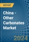 China - Other Carbonates - Market Analysis, Forecast, Size, Trends and Insights - Product Image