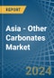 Asia - Other Carbonates - Market Analysis, Forecast, Size, Trends and Insights - Product Image