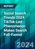 Social Search Trends 2024: TikTok-Led Phenomenon Makes Search Full-Funnel- Product Image