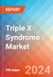 Triple X Syndrome - Market Insight, Epidemiology and Market Forecast - 2034 - Product Image