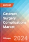 Cataract Surgery Complications - Market Insight, Epidemiology and Market Forecast - 2034 - Product Image