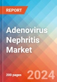 Adenovirus Nephritis - Market Insight, Epidemiology and Market Forecast - 2034- Product Image