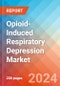 Opioid-Induced Respiratory Depression - Market Insight, Epidemiology and Market Forecast - 2034 - Product Thumbnail Image