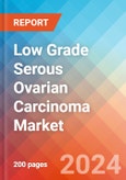 Low Grade Serous Ovarian Carcinoma - Market Insight, Epidemiology and Market Forecast - 2034- Product Image