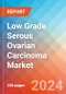 Low Grade Serous Ovarian Carcinoma - Market Insight, Epidemiology and Market Forecast - 2034 - Product Image