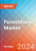 Fucosidosis - Market Insight, Epidemiology and Market Forecast - 2034- Product Image