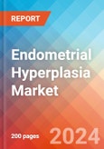 Endometrial Hyperplasia - Market Insight, Epidemiology and Market Forecast - 2034- Product Image