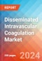 Disseminated Intravascular Coagulation (DIC) - Market Insight, Epidemiology and Market Forecast - 2034 - Product Image