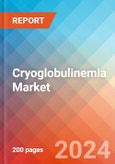 Cryoglobulinemia - Market Insight, Epidemiology and Market Forecast - 2034- Product Image