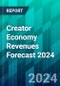 Creator Economy Revenues Forecast 2024: The Way Creators Make Money on Social Media Is Changing - Product Image