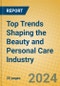 Top Trends Shaping the Beauty and Personal Care Industry - Product Image