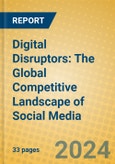 Digital Disruptors: The Global Competitive Landscape of Social Media- Product Image