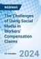 The Challenges of Using Social Media in Workers' Compensation Claims - Webinar - Product Thumbnail Image