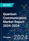 Quantum Communication Market Report 2024-2034 - Product Image