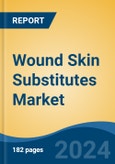 Wound Skin Substitutes Market - Global Industry Size, Share, Trends, Opportunity and Forecast, 2019-2029F- Product Image