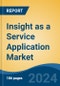 Insight as a Service Application Market - Global Industry Size, Share, Trends, Opportunity and Forecast, 2019-2029F - Product Image