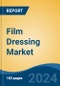 Film Dressing Market - Global Industry Size, Share, Trends, Opportunity and Forecast, 2019-2029F - Product Image