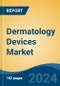 Dermatology Devices Market - Global Industry Size, Share, Trends, Opportunity and Forecast, 2019-2029F - Product Image