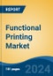 Functional Printing Market - Global Industry Size, Share, Trends, Opportunity and Forecast, 2019-2029F - Product Thumbnail Image