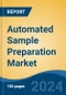 Automated Sample Preparation Market - Global Industry Size, Share, Trends, Opportunity and Forecast, 2019-2029F - Product Image