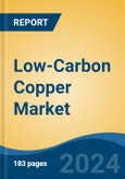 Low-Carbon Copper Market - Global Industry Size, Share, Trends, Opportunity and Forecast, 2019-2029F- Product Image