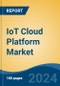 IoT Cloud Platform Market - Global Industry Size, Share, Trends, Opportunity and Forecast, 2019-2029F - Product Image