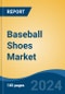 Baseball Shoes Market - Global Industry Size, Share, Trends, Opportunity and Forecast, 2019-2029F - Product Image