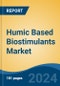 Humic Based Biostimulants Market - Global Industry Size, Share, Trends, Opportunity and Forecast, 2019-2029F - Product Image