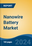 Nanowire Battery Market - Global Industry Size, Share, Trends, Opportunity and Forecast, 2019-2029F- Product Image