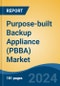 Purpose-built Backup Appliance (PBBA) Market - Global Industry Size, Share, Trends, Opportunity and Forecast, 2019-2029F - Product Image