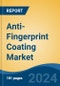 Anti-Fingerprint Coating Market - Global Industry Size, Share, Trends, Opportunity and Forecast, 2019-2029F - Product Image