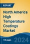 North America High Temperature Coatings Market, By Country, Competition, Forecast and Opportunities, 2019-2029F - Product Image