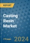 Casting Resin Market - Global Industry Analysis, Size, Share, Growth, Trends, and Forecast 2023-2030 - (By Resin Coverage, End-User Coverage, Geographic Coverage and By Company) - Product Image
