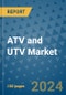 ATV and UTV Market - Global Industry Analysis, Size, Share, Growth, Trends, and Forecast 2023-2030 - (By Product Coverage, Fuel Coverage, End-use Coverage, Geographic Coverage and By Company) - Product Thumbnail Image