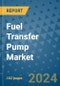 Fuel Transfer Pump Market - Global Industry Analysis, Size, Share, Growth, Trends, and Forecast 2023-2030 - (By Type Coverage, Mounting Type Coverage, Application Coverage, Geographic Coverage and By Company) - Product Image