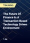The Future Of Finance In A Transaction Based Technology Driven Environment - Product Thumbnail Image