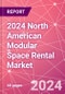 2024 North American Modular Space Rental Market - Product Image