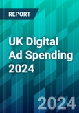 UK Digital Ad Spending 2024: A Modest Rebound but Less Room for Growth, as Most Media Advertising Is Now Digital- Product Image