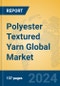 Polyester Textured Yarn Global Market Insights 2024, Analysis and Forecast to 2029, by Manufacturers, Regions, Technology, Application - Product Image