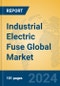 Industrial Electric Fuse Global Market Insights 2024, Analysis and Forecast to 2029, by Manufacturers, Regions, Technology, Application, Product Type - Product Image