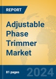 Adjustable Phase Trimmer Market Insights 2024, Analysis and Forecast to 2029, by Manufacturers, Regions, Technology, Application, Product Type- Product Image