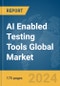 AI Enabled Testing Tools Global Market Report 2024 - Product Image