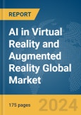 AI in Virtual Reality and Augmented Reality Global Market Report 2024- Product Image