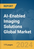 AI-Enabled Imaging Solutions Global Market Report 2024- Product Image