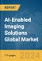 AI-Enabled Imaging Solutions Global Market Report 2024 - Product Image