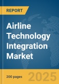 Airline Technology Integration Market Report 2025- Product Image