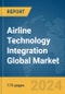 Airline Technology Integration Global Market Report 2024 - Product Image
