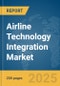 Airline Technology Integration Market Report 2025 - Product Thumbnail Image